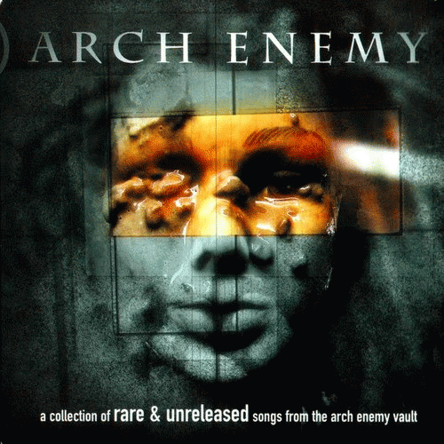 Arch Enemy : A Collection of Rare & Unreleased Songs from the Arch Enemy Vault